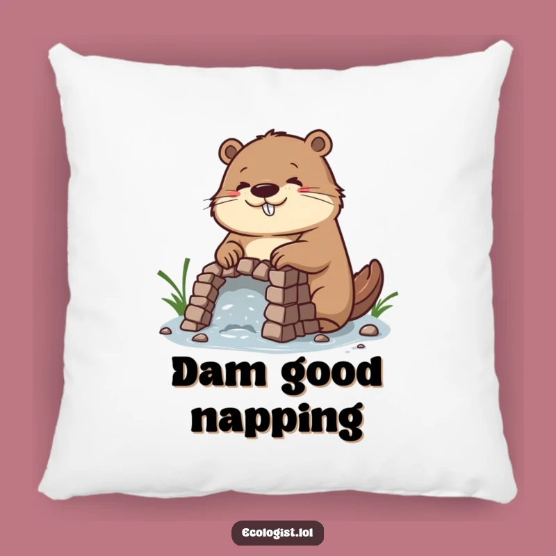 Funny Beaver Dam Builder Pillow: Cozy Comfort for the Dedicated Soul