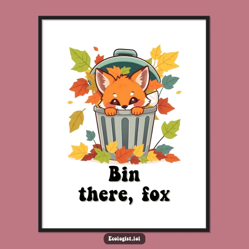 Funny Fox Cub Recycling Poster: Whimsical Nature Art, Perfect Funny Gift!
