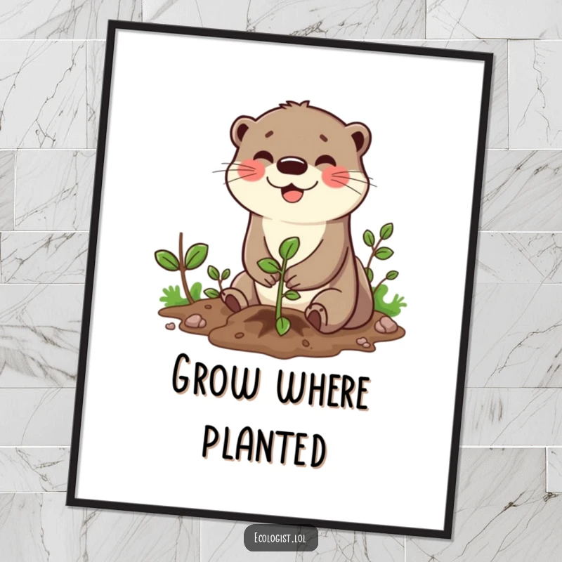 Funny poster of a cheerful otter character with a big smile planting a tiny tree sapling, promoting a message of growth and happiness.