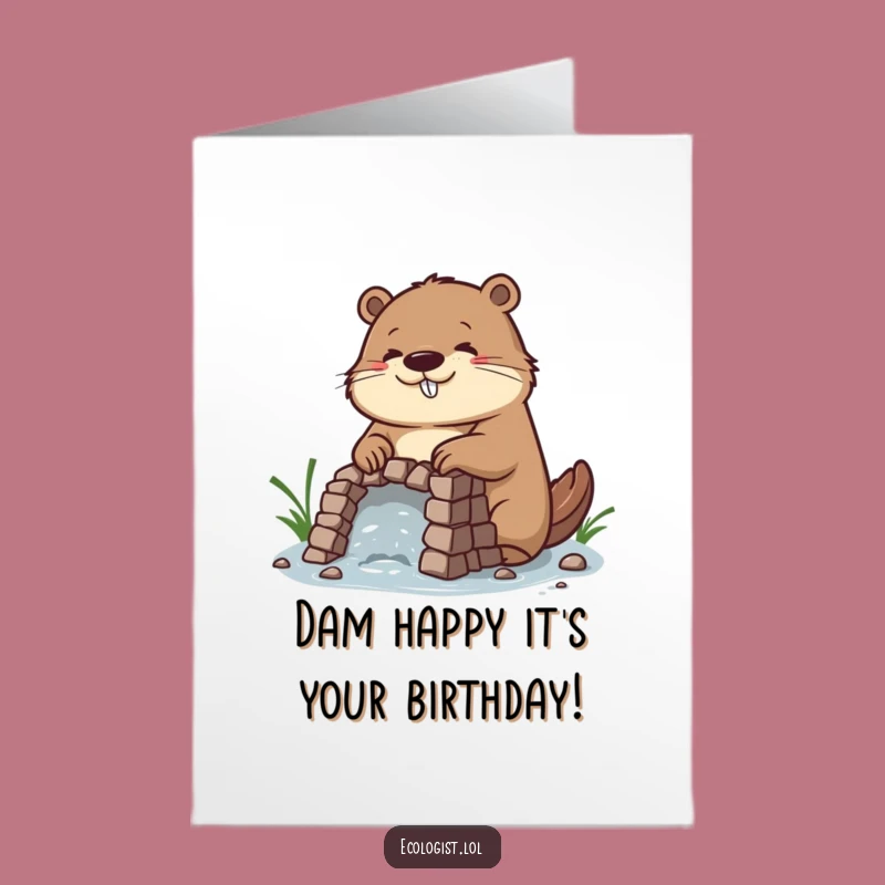 Free Printable Birthday Card: Diligent Beaver Dam Funny Downloadable Gift